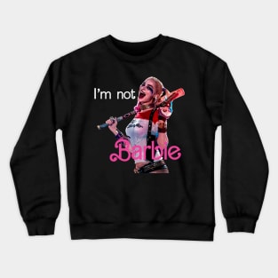 I am not Barbie Crewneck Sweatshirt